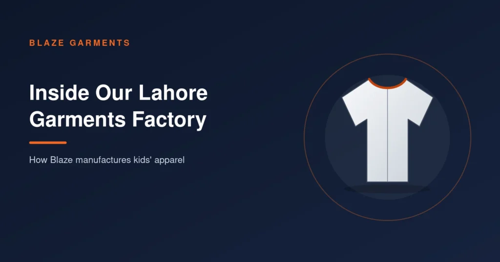 Inside Our Garments Factory in Lahore: How Blaze Garments Manufactures Kids’ Apparel
