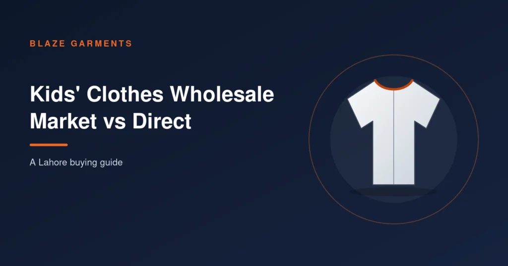 Buying Kids’ Clothes Wholesale in Lahore: Market vs Direct From the Manufacturer
