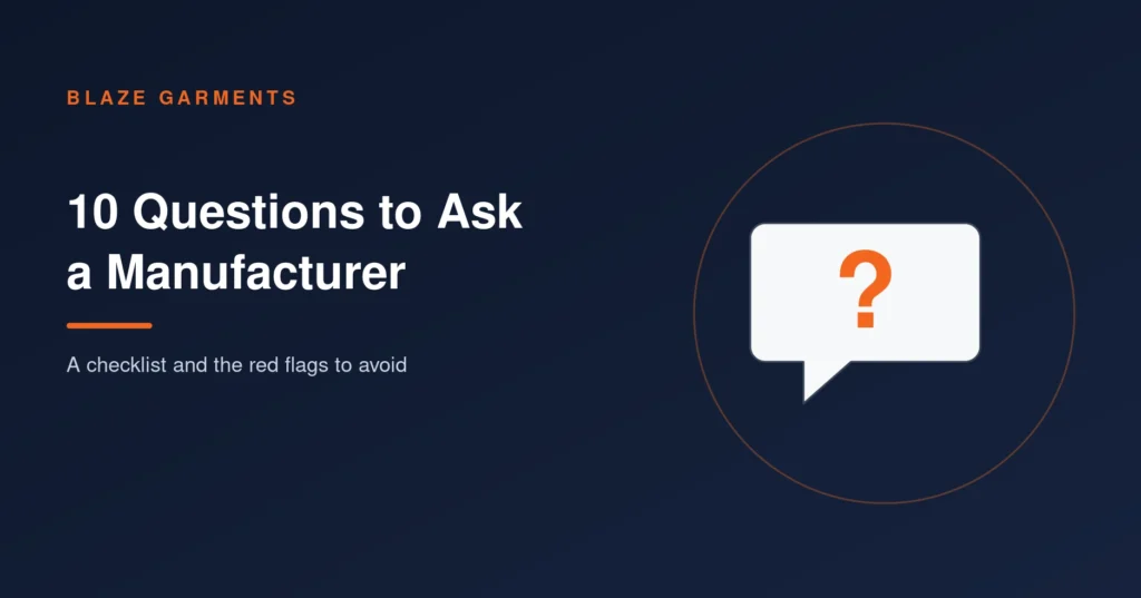 10 Questions to Ask a Clothing Manufacturer Before You Order (and Red Flags to Watch For)
