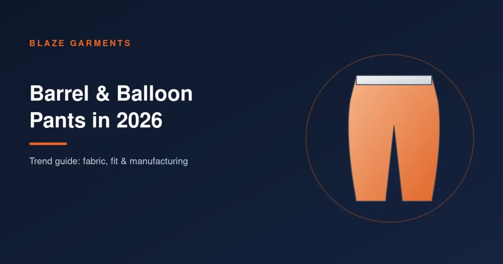 Barrel & Balloon Pants in 2026: What Is Trending and How to Manufacture Them