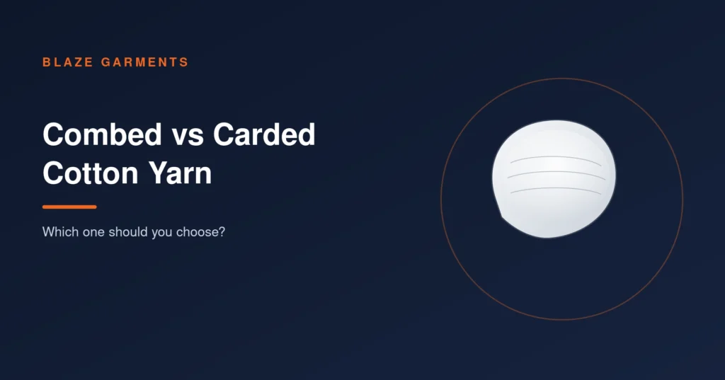 Combed vs Carded Cotton: Which Yarn Should Your Clothing Brand Use?