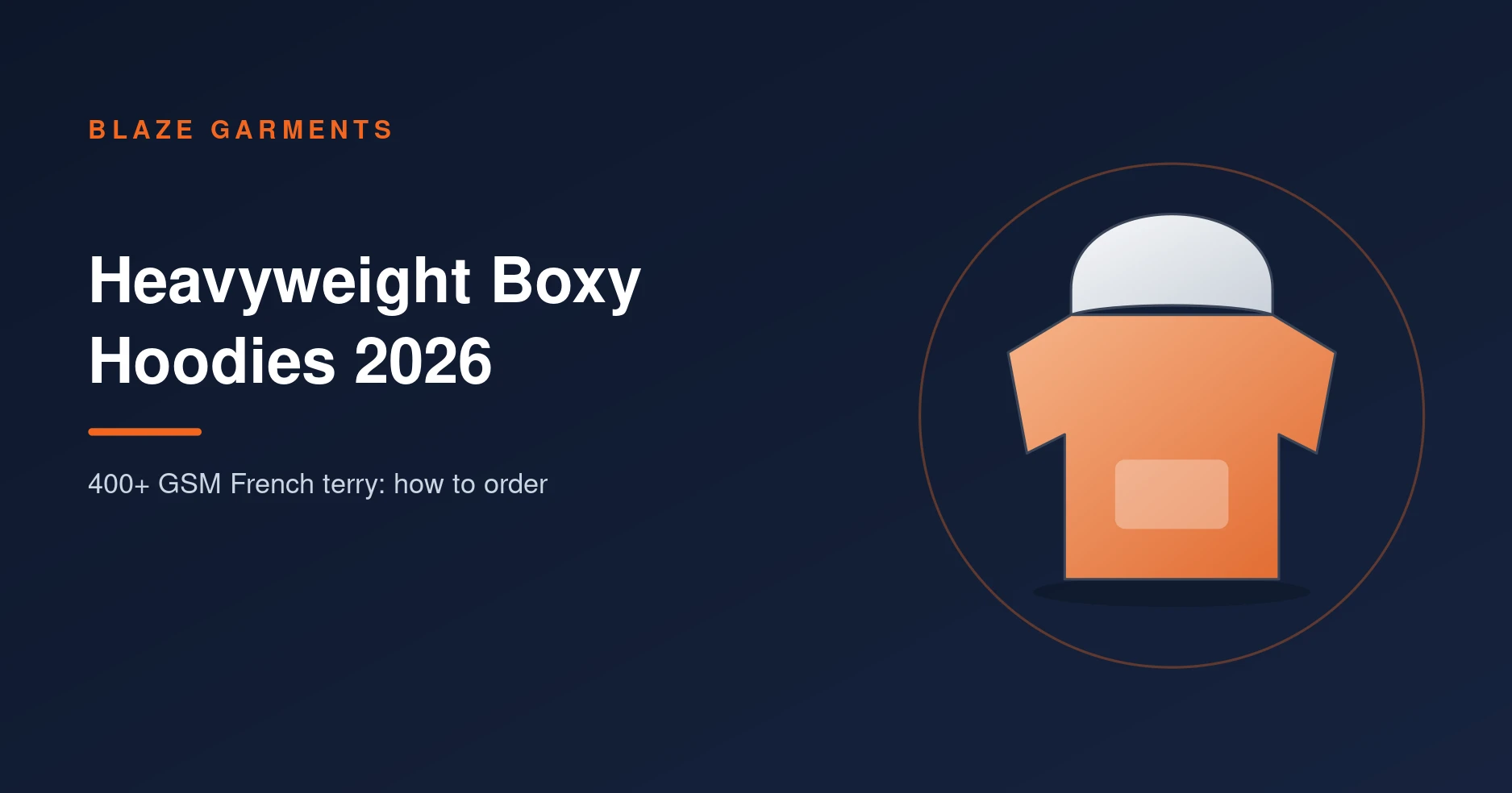 Heavyweight Boxy Hoodies in 2026: Why 400+ GSM French Terry Is Trending and How to Order Them