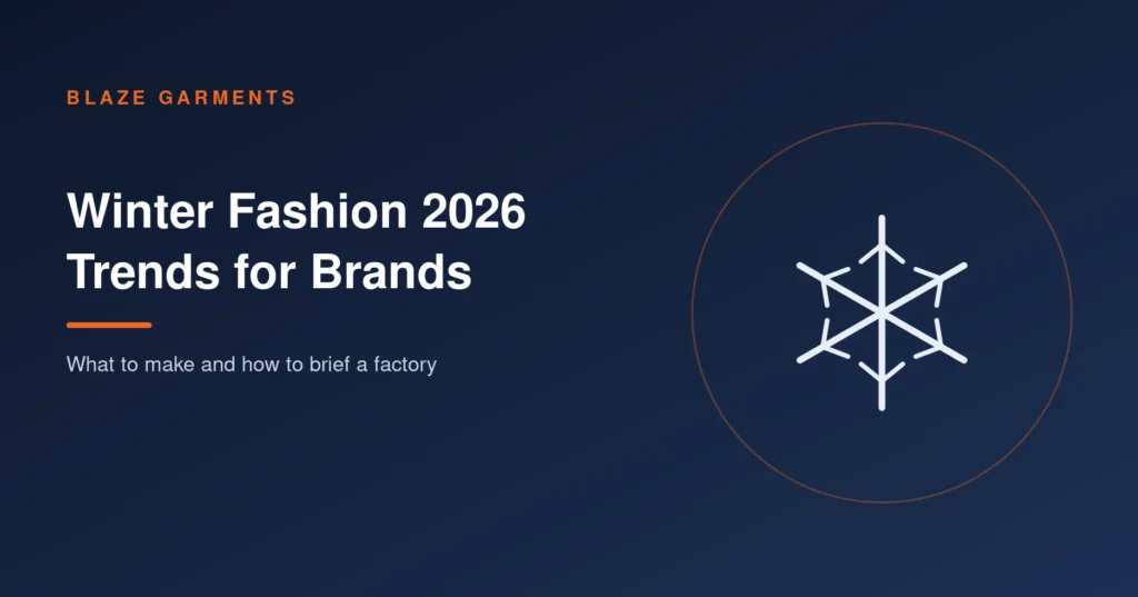 Winter Fashion 2026: Trends Clothing Brands Should Make and How to Brief a Factory